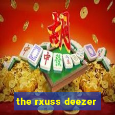 the rxuss deezer